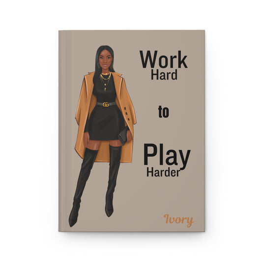 Work Hard Play Harder/ Hardcover Journal Matte