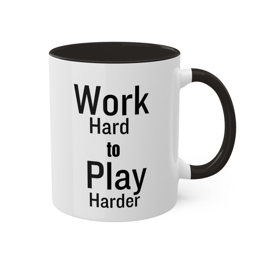 Work Hard/Play Harder/ Mug