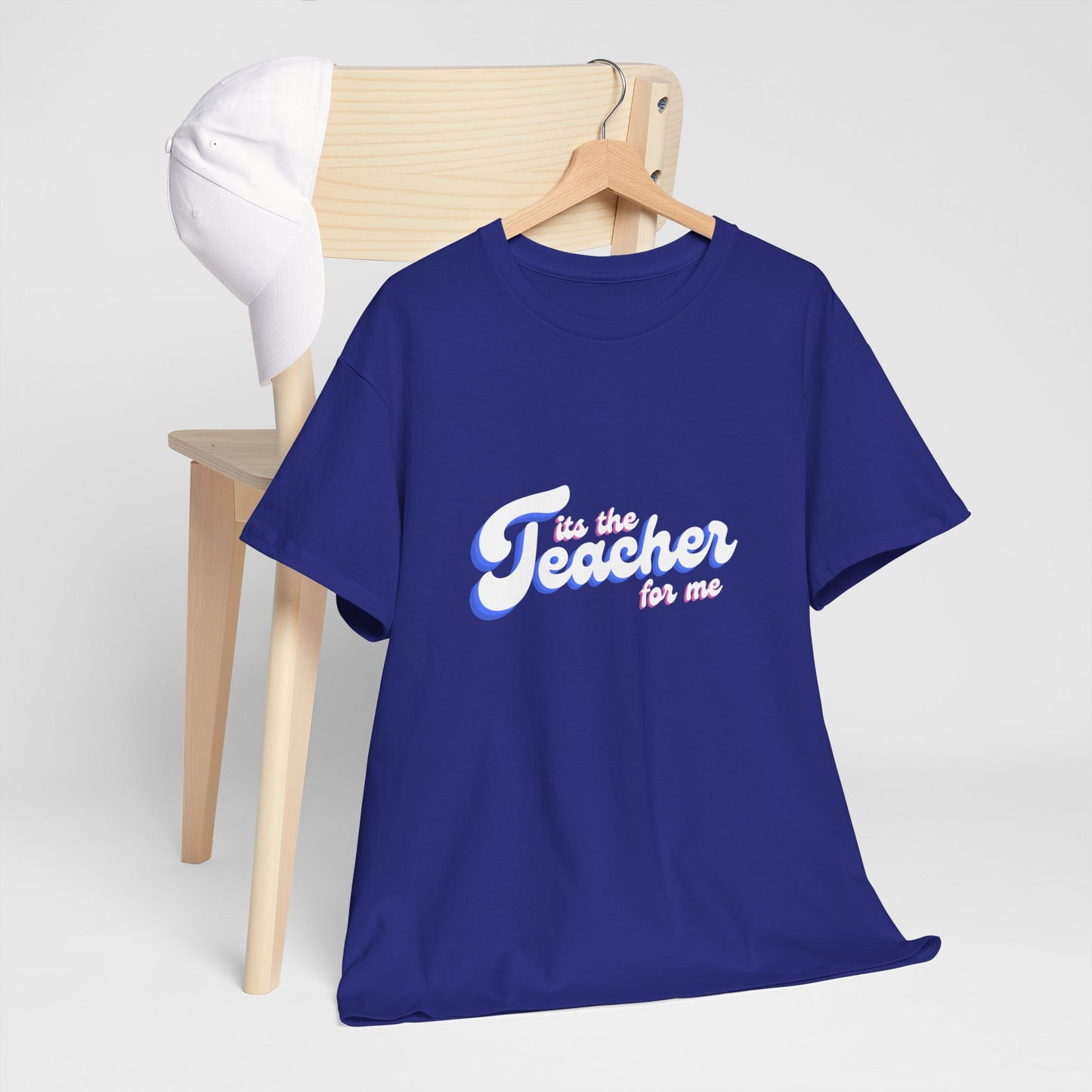 It's The Teacher For Me/ Unisex Heavy Cotton Tee