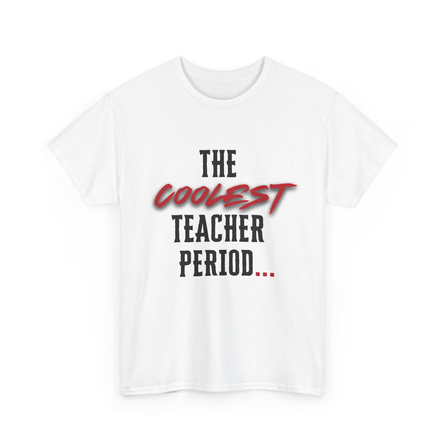 The Coolest Teacher Period/Teacher/ Unisex Heavy Cotton Tee