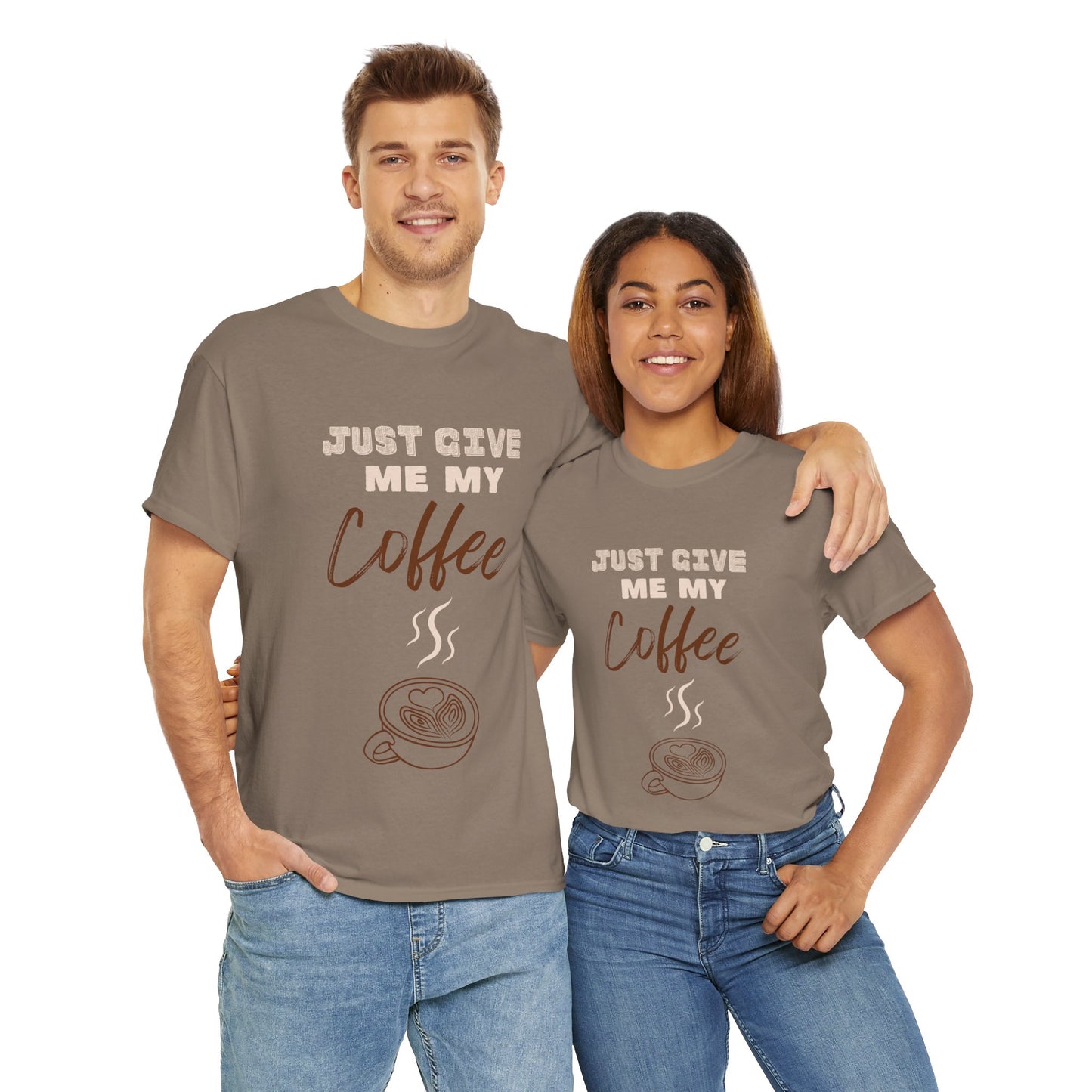 Just Give Me My Coffee/ Unisex Heavy Cotton Tee