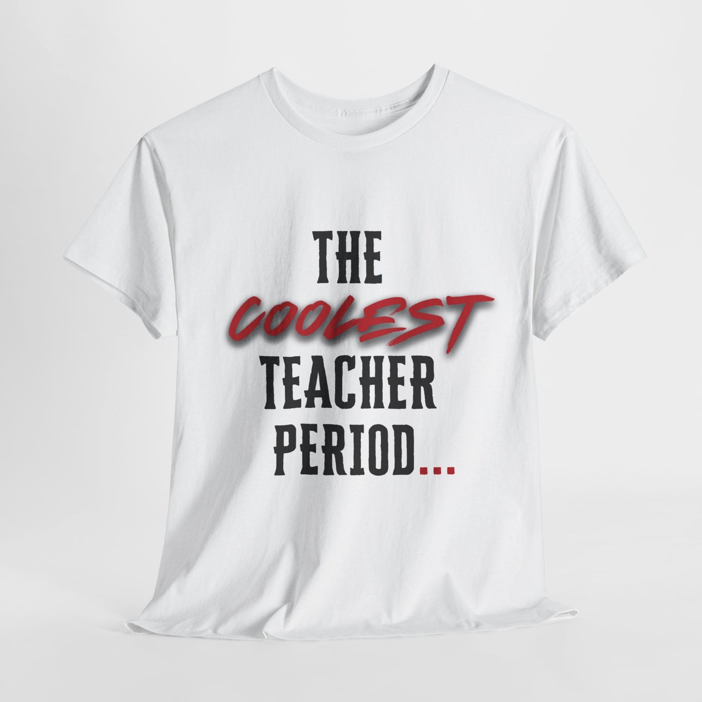 The Coolest Teacher Period/Teacher/ Unisex Heavy Cotton Tee