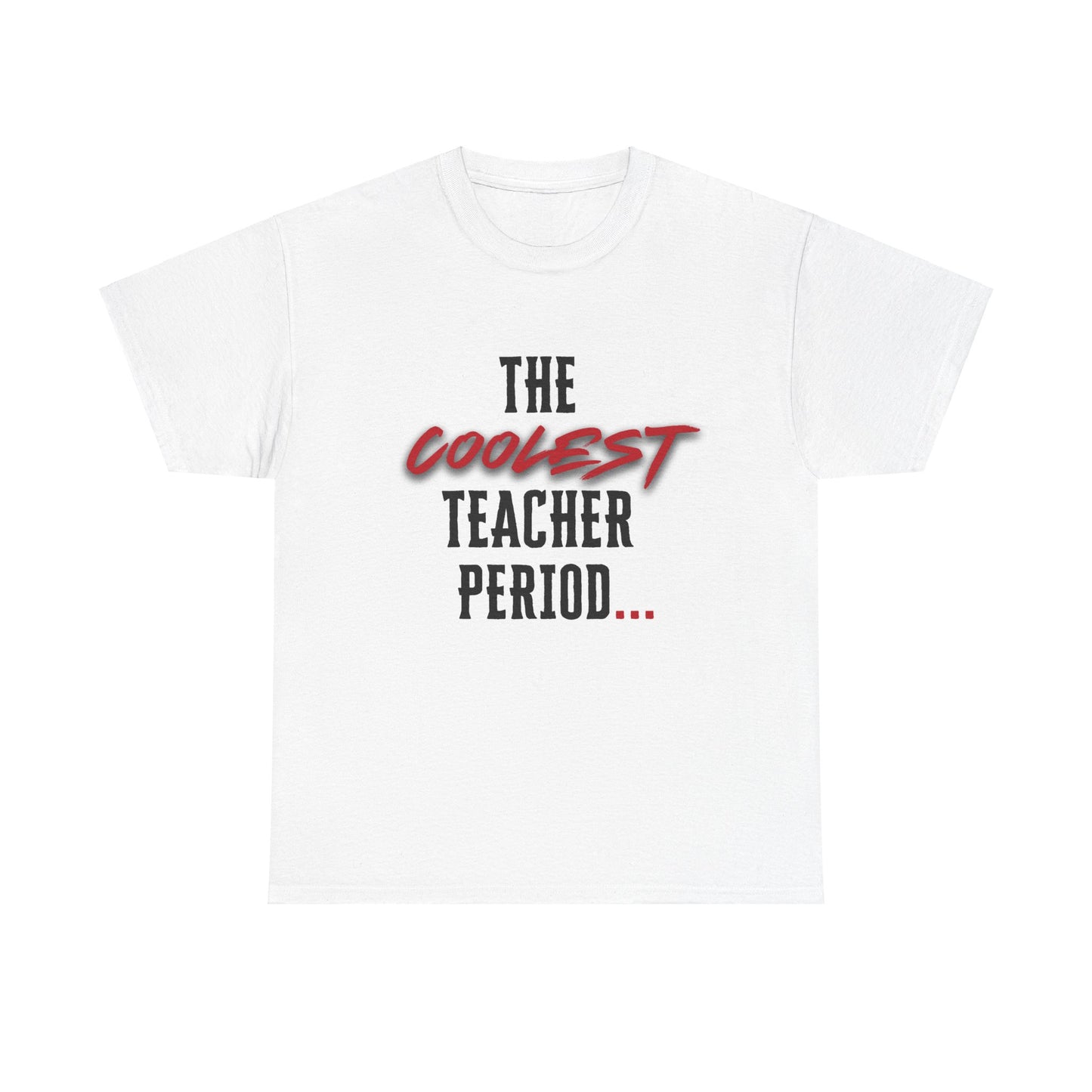 The Coolest Teacher Period/Teacher/ Unisex Heavy Cotton Tee