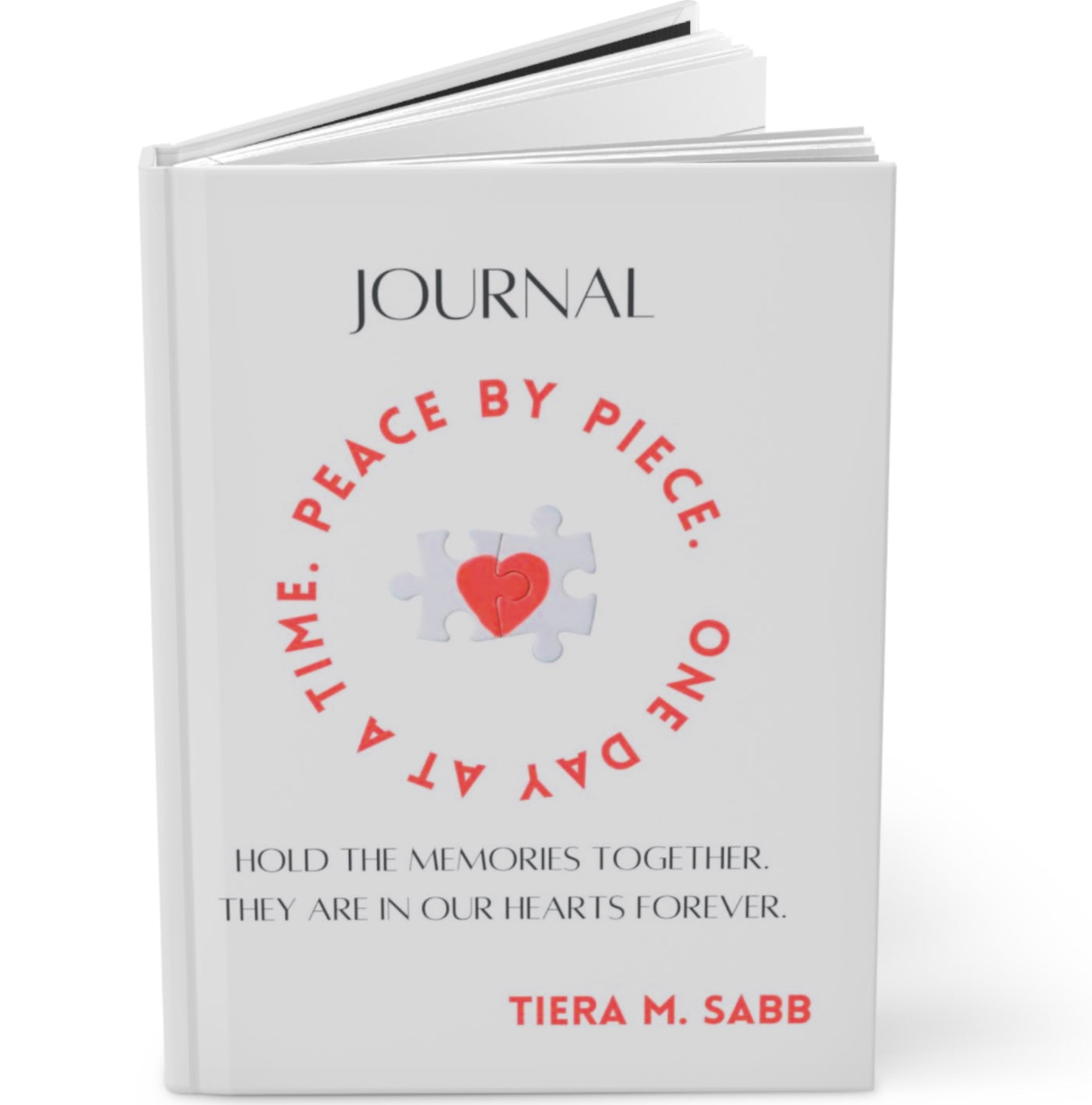 Peace by Piece: One Day at a Time Peace by Peace Journal: Hold the memories together. They're in our hearts forever.